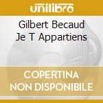 Gilbert Becaud Je T Appartiens cd