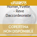 Horner,Yvette - Reve Daccordeoniste cd