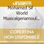 Mohamed Sif - World Musicalgeriamoul El Koutche cd