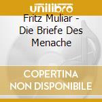 Fritz Muliar - Die Briefe Des Menache cd musicale di Fritz Muliar