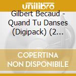 Gilbert Becaud - Quand Tu Danses (Digipack) (2 Cd) cd