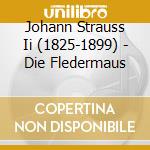 Johann Strauss Ii (1825-1899) - Die Fledermaus cd musicale di Johann Strauss Ii (1825