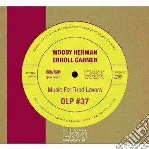 Woody Herman / Erroll Garner - Music For Tired Lovers cd musicale di Garner erroll Herman woody