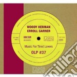 Woody Herman / Erroll Garner - Music For Tired Lovers