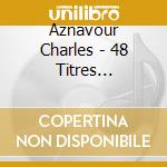 Aznavour Charles - 48 Titres Originaux (2 Cd) cd musicale di AZNAVOUR CHARLES