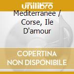 Mediterranee / Corse, Ile D'amour cd