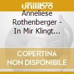 Anneliese Rothenberger - In Mir Klingt Ein Lied (2 Cd) cd musicale di Rothenberger Anneliese