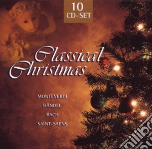 Classical Christmas: Monteverdi, Handel, Bach, Saint-Saens (10 Cd) cd musicale di Artisti Vari