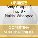 Andy Cooper'S Top 8 - Makin' Whoopee cd musicale di Andy Cooper'S Top 8