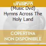 (Music Dvd) Hymns Across The Holy Land cd