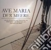 Ave Maria Der Meere cd