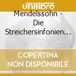 Mendelssohn - Die Streichersinfonien (3 Cd) cd musicale di Mendelssohn