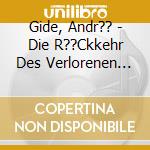 Gide, Andr?? - Die R??Ckkehr Des Verlorenen Sohnes (3 Cd) cd