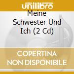 Meine Schwester Und Ich (2 Cd) cd