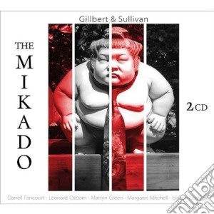 Gilbert & Sullivan - The Mikado (2 Cd) cd musicale di Gilbert & Sullivan