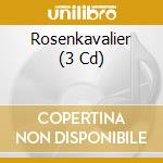 Rosenkavalier (3 Cd) cd musicale