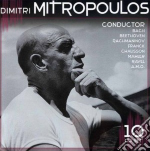 Dimitri Mitropoulos: Conductor - Bach, beethoven, Rachmaninov, Franck, Chausson.. (10 Cd) cd musicale di Dimitri Mitropoulos