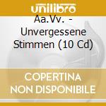 Aa.Vv. - Unvergessene Stimmen (10 Cd) cd