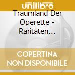 Traumland Der Operette - Raritaten Vol.2 (2 Cd) cd musicale di Traumland Der Operette