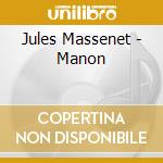 Jules Massenet - Manon cd musicale di Jules Massenet