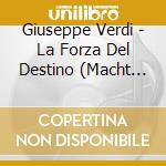 Giuseppe Verdi - La Forza Del Destino (Macht Des Schicksals) cd