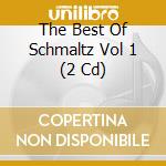 The Best Of Schmaltz Vol 1 (2 Cd) cd