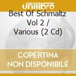 Best Of Schmaltz Vol 2 / Various (2 Cd) cd