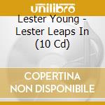 Lester Young - Lester Leaps In (10 Cd) cd