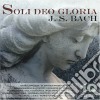 Johann Sebastian Bach - Soli Deo Gloria cd