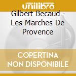 Gilbert Becaud - Les Marches De Provence cd musicale di Gilbert Becaud