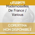 Mademoiselles De France / Various cd musicale