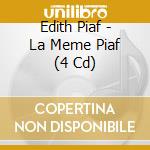 Edith Piaf - La Meme Piaf (4 Cd) cd