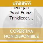 Liederjan - Prost Franz - Trinklieder Aus F?Nf Jahrhunderten cd