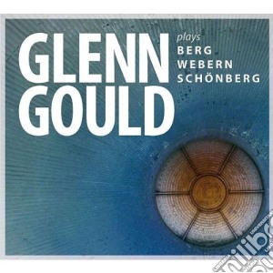 Glenn Gould - Plays Berg, Webern, Schonberg cd musicale di Gould,Glenn
