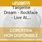 Tangerine Dream - Rockface - Live At Berkley (2 Cd) cd