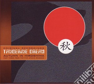 Tangerine Dream - Autumn In Hiroshima cd musicale di Tangerine Dream