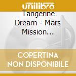 Tangerine Dream - Mars Mission Counter cd musicale di Tangerine Dream