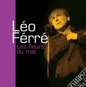 Leo Ferre' - Les Fleurs Du Mal cd musicale di Leo Ferre
