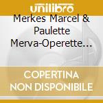 Merkes Marcel & Paulette Merva-Operette : Violettes Imperiale cd