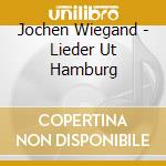 Jochen Wiegand - Lieder Ut Hamburg cd