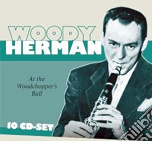 Woody Herman - At The Woodchopper's Ball (10 Cd) cd musicale di Woody Herman