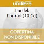 Handel: Portrait (10 Cd) cd musicale di Documents