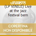 (LP VINILE) Live at the jazz festival bern cd