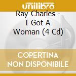 Ray Charles - I Got A Woman (4 Cd) cd musicale di Ray Charles