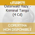 Osterwald Hazy - Kriminal Tango (4 Cd) cd musicale di Hazy Osterwald