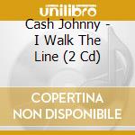 Cash Johnny - I Walk The Line (2 Cd) cd