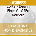 Lolita - Beginn Einer Gro??En Karriere cd