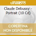 Claude Debussy - Portrait (10 Cd) cd musicale di Documents
