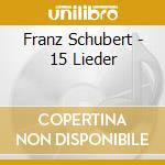 Franz Schubert - 15 Lieder cd
