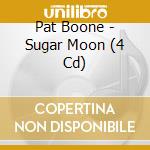 Pat Boone - Sugar Moon (4 Cd) cd